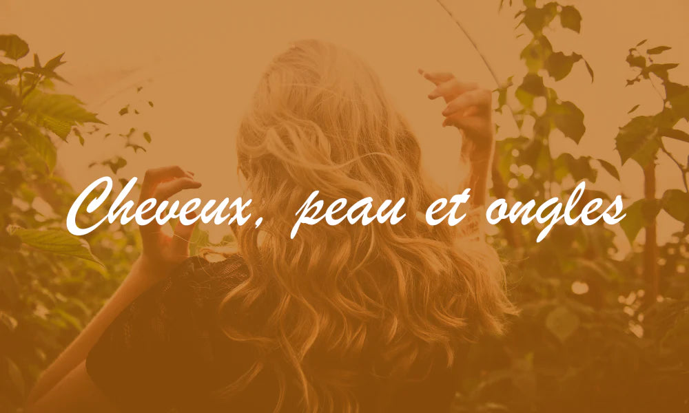 Cheveux, peau et ongles